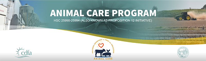 Animal Care Program - HSC 25990-25994 (Also known as Proposition 12 Initiative) - CDFA